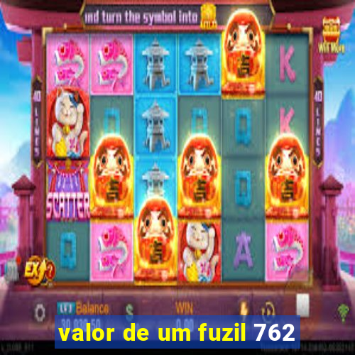 valor de um fuzil 762